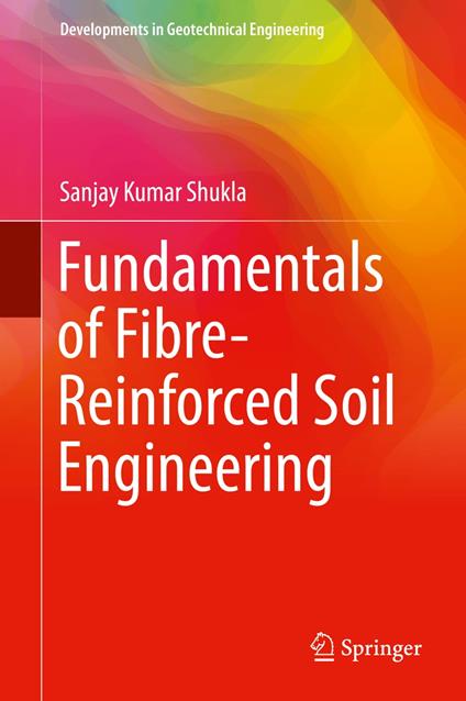 Fundamentals of Fibre-Reinforced Soil Engineering