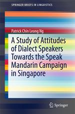 A Study of Attitudes of Dialect Speakers Towards the Speak Mandarin Campaign in Singapore