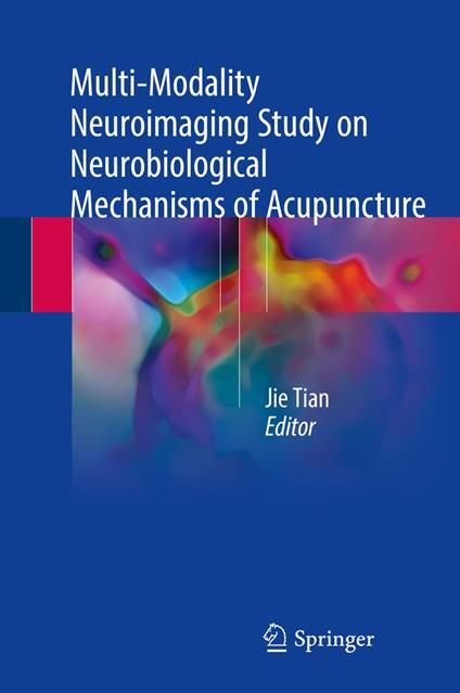 Multi-Modality Neuroimaging Study on Neurobiological Mechanisms of Acupuncture