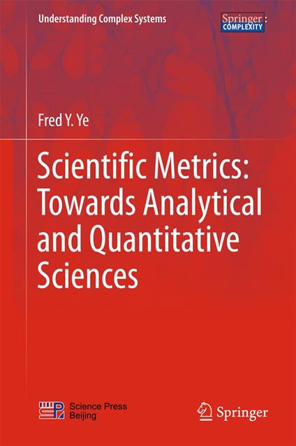 Scientific Metrics: Towards Analytical and Quantitative Sciences