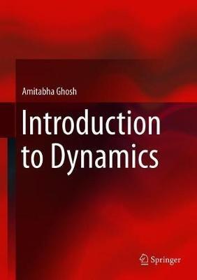 Introduction to Dynamics - Amitabha Ghosh - cover