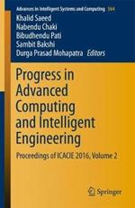 Progress in Advanced Computing and Intelligent Engineering: Proceedings of ICACIE 2016, Volume 2