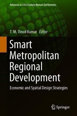 Smart Metropolitan Regional Development: Economic and Spatial Design Strategies - cover