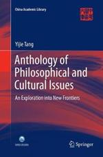 Anthology of Philosophical and Cultural Issues: An exploration into new frontiers