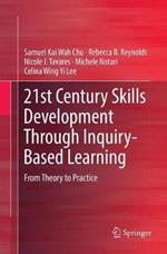 21st Century Skills Development Through Inquiry-Based Learning: From Theory to Practice