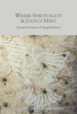 Where Spirituality & Justice Meet: Spiritual Formation & Integral Mission - cover