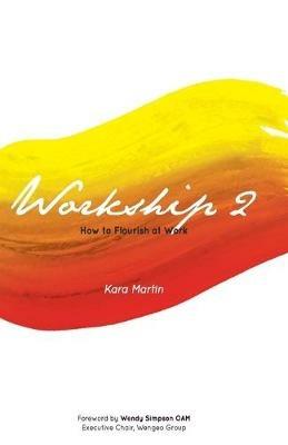 Workship 2: How to Flourish at Work - Kara Martin - cover