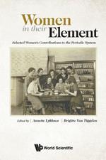 Women In Their Element: Selected Women's Contributions To The Periodic System