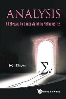 Analysis: A Gateway To Understanding Mathematics - Sean Dineen - cover