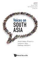 Voices On South Asia: Interdisciplinary Perspectives On Women's Status, Challenges And Futures - cover