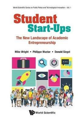 Student Start-ups: The New Landscape Of Academic Entrepreneurship - Mike Wright,Philippe Mustar - cover