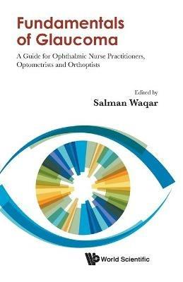 Fundamentals Of Glaucoma: A Guide For Ophthalmic Nurse Practitioners, Optometrists And Orthoptists - cover