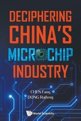 Deciphering China's Microchip Industry - Fang Chen,Ruifeng Dong - cover