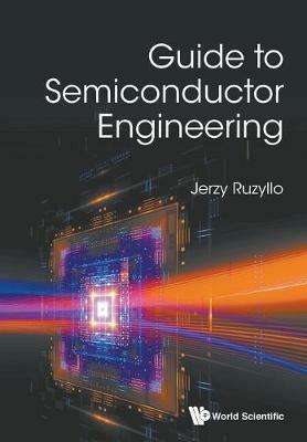 Guide To Semiconductor Engineering - Jerzy Ruzyllo - cover