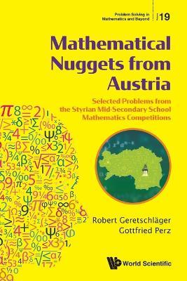 Mathematical Nuggets From Austria: Selected Problems From The Styrian Mid-secondary School Mathematics Competitions - Robert Geretschlager,Gottfried Perz - cover