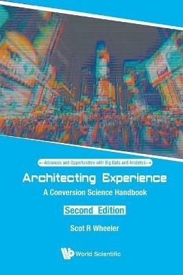 Architecting Experience: A Conversion Science Handbook - Scot R Wheeler - cover