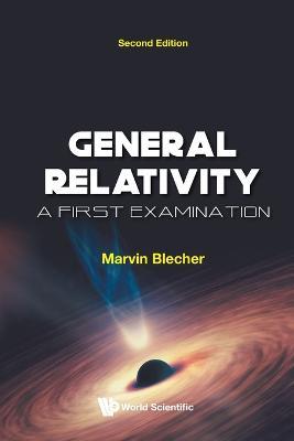 General Relativity: A First Examination - Marvin Blecher - cover