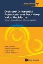 Ordinary Differential Equations And Boundary Value Problems - Volume I: Advanced Ordinary Differential Equations