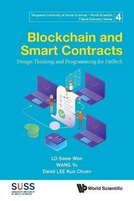 Blockchain And Smart Contracts: Design Thinking And Programming For Fintech - Swee Won Lo,Yu Wang,David Kuo Chuen Lee - cover