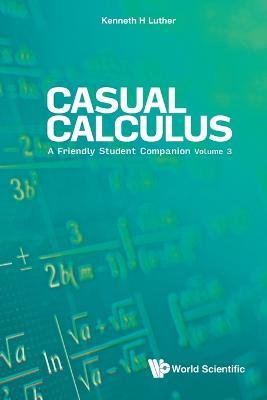 Casual Calculus: A Friendly Student Companion - Volume 3 - Kenneth Luther - cover