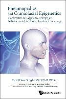 Pneumopedics And Craniofacial Epigenetics: Biomimetic Oral Appliance Therapy For Pediatric And Adult Sleep Disordered Breathing - G Dave Singh - cover