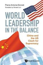 World Leadership In The Balance: China And The Us Clash For Supremacy