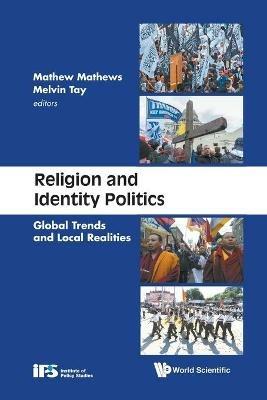 Religion And Identity Politics: Global Trends And Local Realities - Mathews Mathew,Melvin Tay - cover