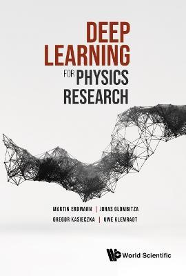 Deep Learning For Physics Research - Martin Erdmann,Jonas Glombitza,Gregor Kasieczka - cover