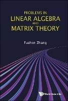 Problems In Linear Algebra And Matrix Theory - Fuzhen Zhang - cover