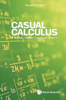 Casual Calculus: A Friendly Student Companion - Volume 2 - Kenneth Luther - cover