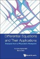 Differential Equations And Their Applications: Analysis From A Physicist's Viewpoint