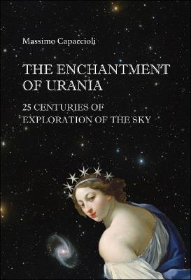 Enchantment Of Urania, The: 25 Centuries Of Exploration Of The Sky - Massimo Capaccioli - cover