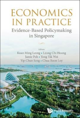 Economics In Practice: Evidence-based Policymaking In Singapore - cover