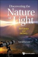 Discovering The Nature Of Light: The Science And The Story - Norval Fortson - cover