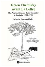 Green Chemistry Avant La Lettre: The Pine Institute And Resin Chemistry In Aquitaine (1900-1970)