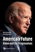 America's Future: Biden And The Progressives - Daniel Quinn Mills,Steven Rosefielde - cover