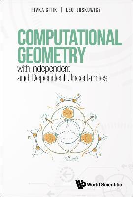 Computational Geometry With Independent And Dependent Uncertainties - Rivka Gitik,Leo Joskowicz - cover