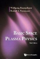 Basic Space Plasma Physics (Third Edition) - Wolfgang Baumjohann,Rudolf A Treumann - cover