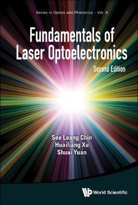 Fundamentals Of Laser Optoelectronics - See Leang Chin,Huailiang Xu,Shuai Yuan - cover