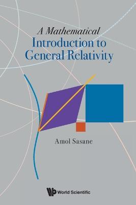 Mathematical Introduction To General Relativity, A - Amol Sasane - cover