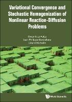 Variational Convergence And Stochastic Homogenization Of Nonlinear Reaction-diffusion Problems - Omar Anza Hafsa,Jean-philippe Mandallena,Gerard Michaille - cover