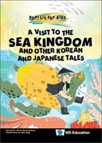 Visit To The Sea Kingdom, A: And Other Korean And Japanese Tales