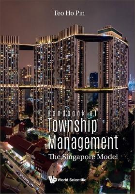 Handbook Of Township Management: The Singapore Model - Ho Pin Teo - cover