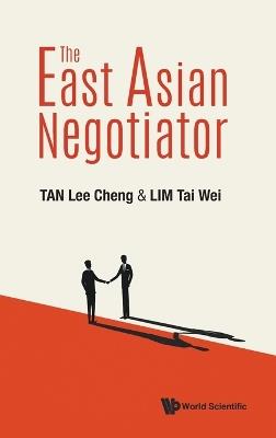 East Asian Negotiator, The - Lee Cheng Tan,Tai Wei Lim - cover