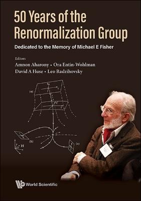 50 Years Of The Renormalization Group: Dedicated To The Memory Of Michael E Fisher - cover