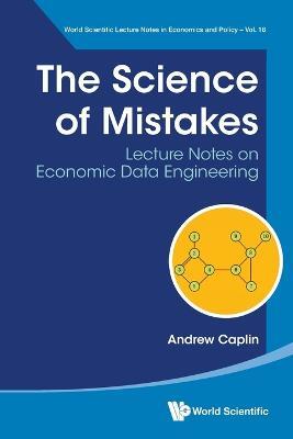 Science Of Mistakes, The: Lecture Notes On Economic Data Engineering - Andrew Caplin - cover