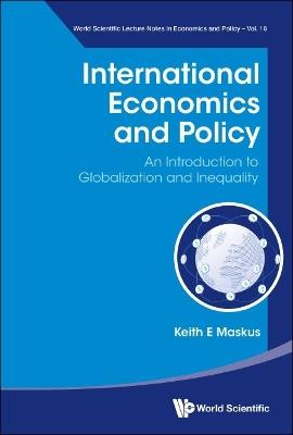 International Economics And Policy: An Introduction To Globalization And Inequality - Keith E Maskus - cover