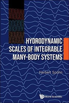 Hydrodynamic Scales Of Integrable Many-body Systems - Herbert Spohn - cover