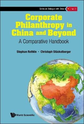 Corporate Philanthropy In China And Beyond: A Comparative Handbook - Stephan Rothlin,Christoph Stuckelberger - cover