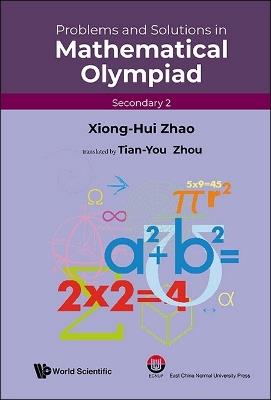 Problems And Solutions In Mathematical Olympiad (Secondary 2) - Xiong-hui Zhao - cover